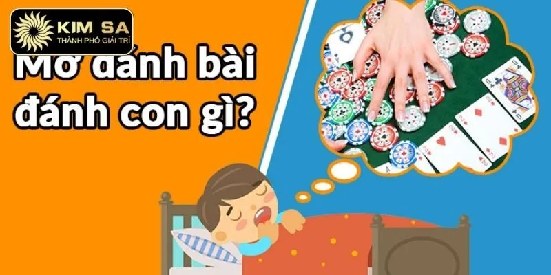 Mơ thấy đánh bài chọn số gì đặt tiền lô đề