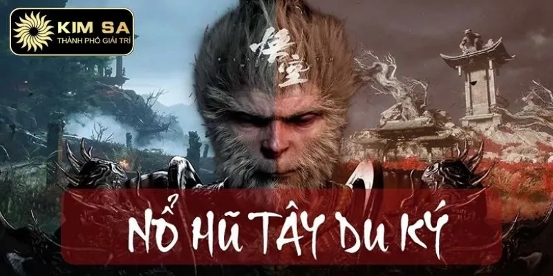 Tây Du Ký Tại Kimsa - Slot Game Nổ Hũ Triệu Người Mê